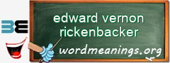 WordMeaning blackboard for edward vernon rickenbacker